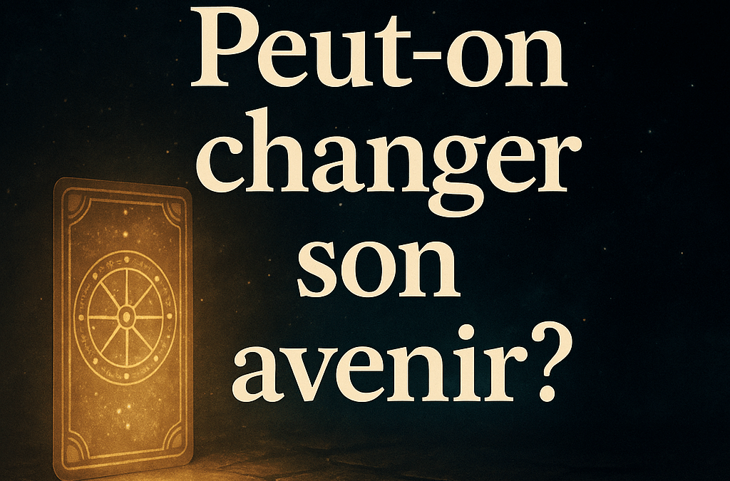 Peut-on changer son avenir ou est-il déjà écrit ?